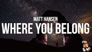 Matt Hansen - WHERE YOU BELONG (Lyrics)