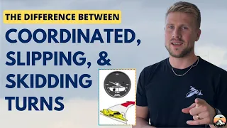 The Difference Between Coordinated, Slipping and Skidding Turns - For Student Pilots