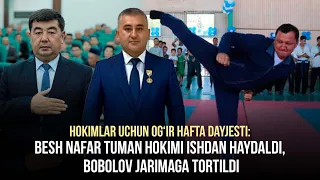 Besh nafar tuman hokimi ishdan haydaldi, Bobolov jarimaga tortildi