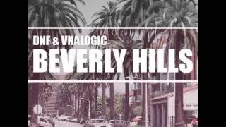 DNF & Vnalogic - Beverly Hills (Original Mix)