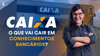 Concurso CAIXA - Edital publicado: Raio-x de Conhecimentos Bancários