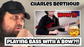 Charles Berthoud - Playing Bass With a Bow Sounds Heavenly | Reaction #charlesberthoud