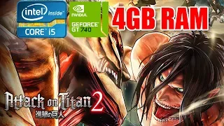 ATTACK ON TITANS 2 ON A LOW END PC( NVIDIA GT 740 , 4GB RAM)