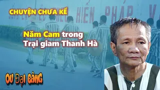 Chuyện chưa kể về ông trùm Năm Cam trong trại giam Thanh Hà