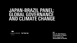 JAPAN-BRAZIL PANEL: GLOBAL GOVERNANCE AND CLIMATE CHANGE
