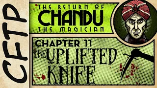 CFTP - The Return of Chandu, Chapter 11: The Uplifted Knife