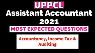 #18 MOST EXPECTED QUESTIONS || UPPCL ASSISTANT ACCOUNTANT || ACCOUNTANCY, INCOME TAX & AUDITING