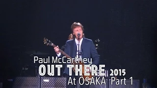 【HD】Paul McCartney Out There 2015 at Osaka Part1 ~ HQ Audio & Motion Pictures