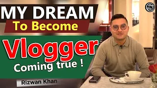 My Dream to become Vlogger coming true | HeyRiz Known as Rizwan khan |