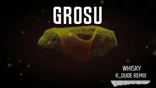 GROSU - Виски (R_Dude Remix) ПРЕМЬЕРА!