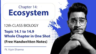Topic 14.1-14.9: Ecosystem in One Shot | Best Video for NEET 2022 | 12th Class Ecology ft Vipin Sir