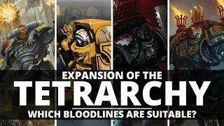 EXPANSION OF GUILLIMAN'S TETRARCHY! WHICH PRIMARCH BLOODLINES ARE SUITABLE?