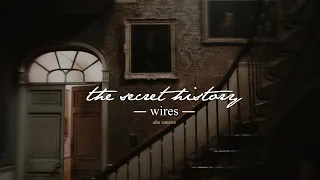 the secret history | wires