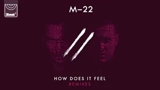 M-22 - How Does It Feel (Illyus & Barrientos Edit)