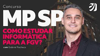 Concurso MPSP: como estudar Informática para a FGV? Com Gabriel Pacheco