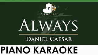 Daniel Caesar - Always - LOWER Key (Piano Karaoke Instrumental)