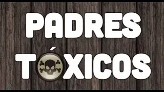 Padres TÓXICOS