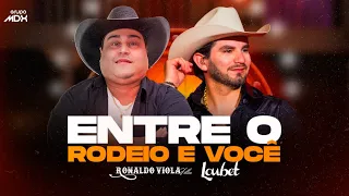 Entre o Rodeio e Você - Ronaldo Viola Filho feat: Loubet