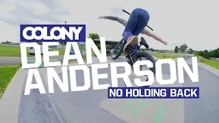 Dean Anderson "No Holding back" - Colony BMX