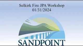 City of Sandpoint | Selkirk Fire JPA Workshop | 02/01/2024