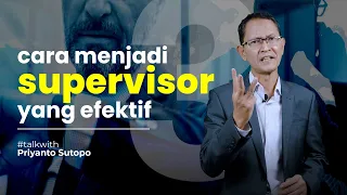 3 CARA MENJADI SUPERVISOR YANG EFEKTIF || SUPERVISORY SKILL || PRIYANTO SUTOPO