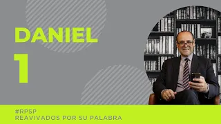 Reavivados Por Su Palabra - Daniel capítulo 1 - 9 de febrero de 2021