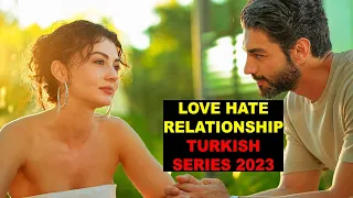 Top 5 Love Hate Relationship Turkish Drama Series 2023