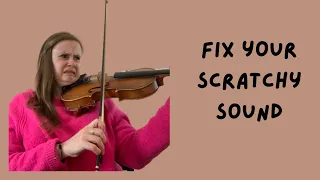 Why does my violin sound scratchy?