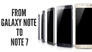 From Galaxy Note to Note 7 - NOSTALGIA