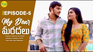 My Dear Maradalu | Episode -5 | Latest Telugu Love & Emotional Web Series | Goli Soda Tales