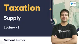 L3 | Supply | Taxation | Nishant Kumar | Unacademy CA