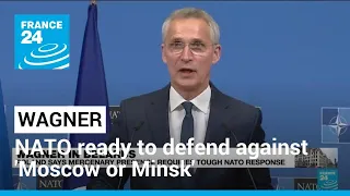 NATO ready to defend against 'Moscow or Minsk': Stoltenberg • FRANCE 24 English