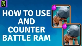 How to Use and Counter Battle Ram in Clash Royale