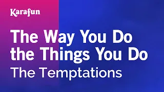 The Way You Do the Things You Do - The Temptations | Karaoke Version | KaraFun