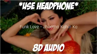 Funk Love (8D AUDIO) *USE HEADPHONE* | Jhootha Kahin Ka | Yo Yo Honey Singh & Sunny Leone