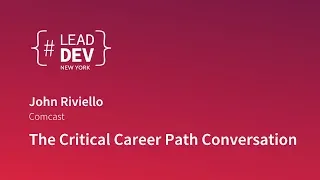 The Critical Career Path Conversation - John Riviello | #LeadDevNewYork 2018