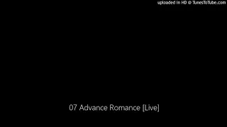 07 Advance Romance [Live]