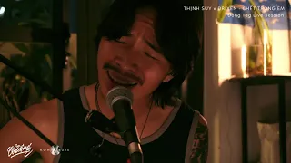 THỊNH SUY x DRIXEN - CHẾT TRONG EM (ĐỘNG TAG LIVE SESSION - SS01 | EP01)