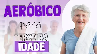 EXERCÍCIOS AERÓBICOS PARA TERCEIRA IDADE | AERÓBICA PARA IDOSOS