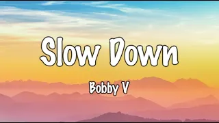 Slow Down (Lyrics) - Bobby Valentino