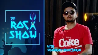 SHAURAV BHATTAARAI | Rock heartbeat of the east | The Rock Show - Abhishek S. Mishra