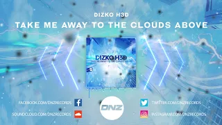 DNZF798 // DIZKO H3D - TAKE ME AWAY TO THE CLOUDS ABOUT (Official Video DNZ Records)