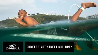 SURFERS NOT STREET CHILDREN | O'NEILL