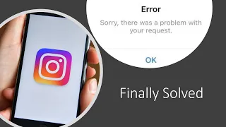Instagram error : "sorry, there was a problem with your request" Finally Fixed