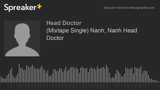 (Mixtape Single) Nanh, Nanh Head Doctor