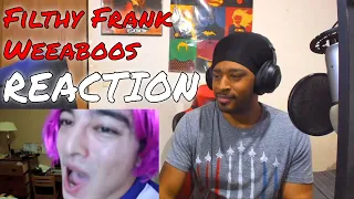 Filthy Frank - Weeaboos REACTION | DaVinci REACTS