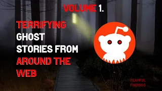 TERRIFYING Ghost Stories From Around The Web Vol. 1 | Fearful Findings