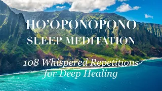 HO'OPONOPONO MANTRA 108 Whispered Repetitions for Deep Healing - Ho'oponopono Sleep Meditation