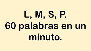 RETO LECTOR 1: 60 PALABRAS EN UN MINUTO, LETRAS L, M, S, P.