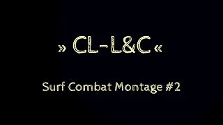 CL-L&C | Surf Combat Montage #2